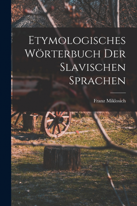 Etymologisches Wörterbuch Der Slavischen Sprachen