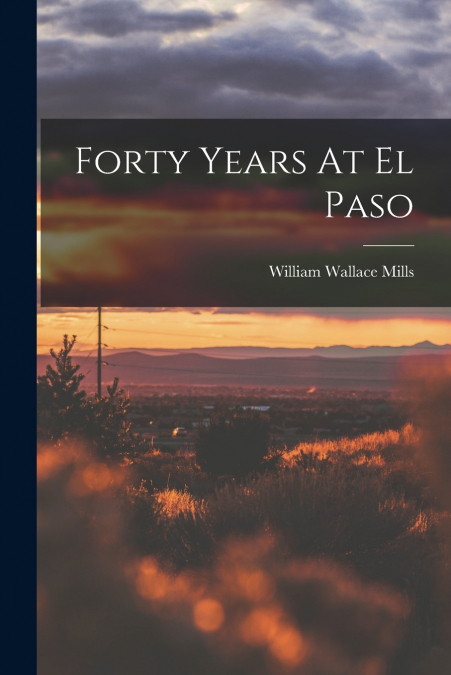 Forty Years At El Paso