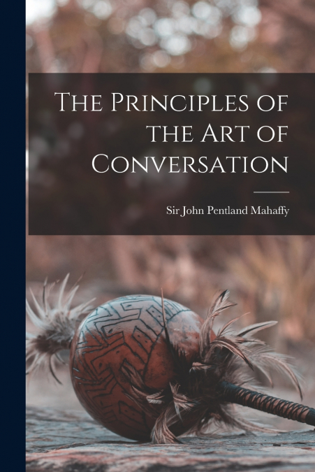 The Principles of the Art of Conversation