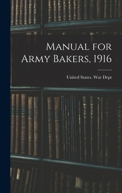 Manual for Army Bakers, 1916