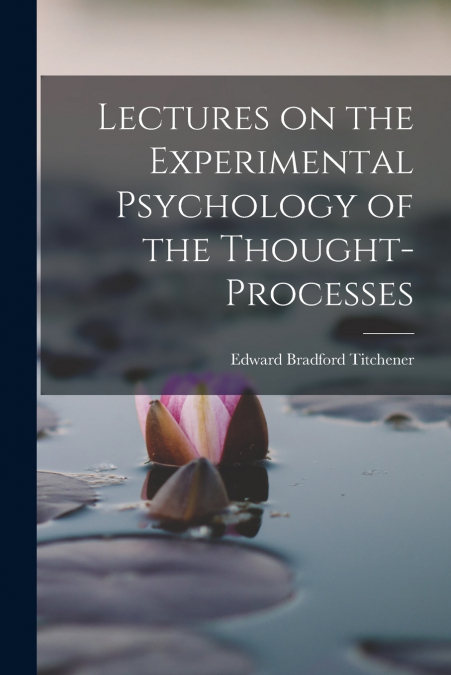 Lectures on the Experimental Psychology of the Thought-processes