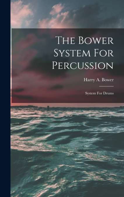 The Bower System For Percussion