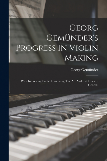 Georg Gemünder’s Progress In Violin Making