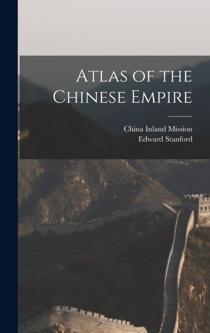 Atlas of the Chinese Empire