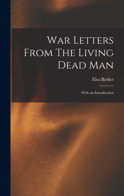 War Letters From The Living Dead Man