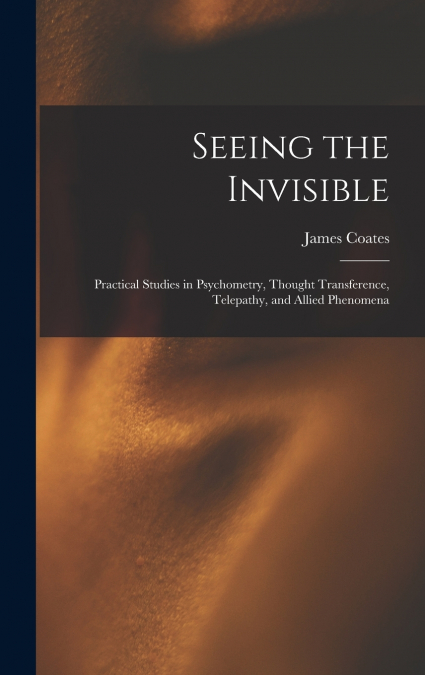 Seeing the Invisible
