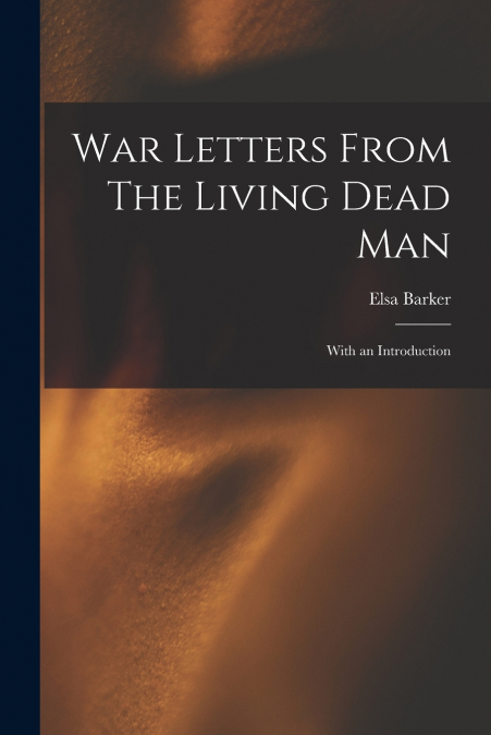 War Letters From The Living Dead Man