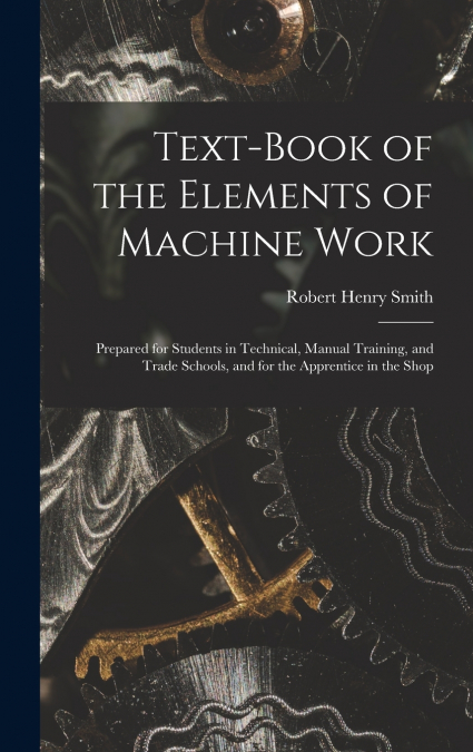 Text-Book of the Elements of Machine Work