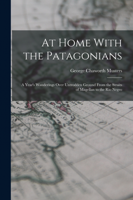 At Home With the Patagonians