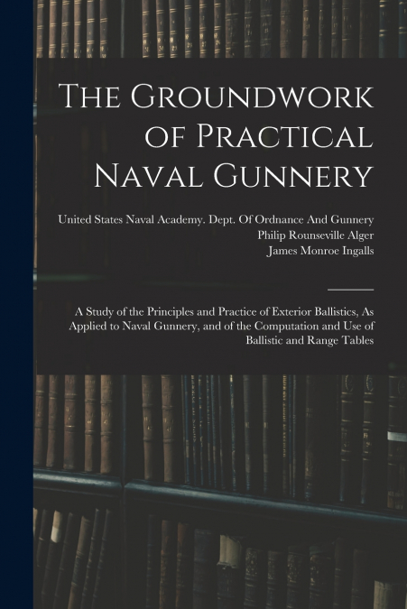 The Groundwork of Practical Naval Gunnery