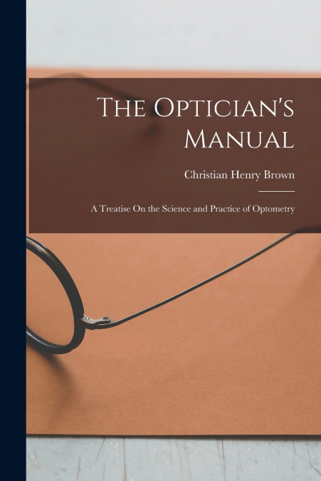 The Optician’s Manual