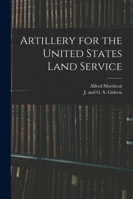 Artillery for the United States Land Service