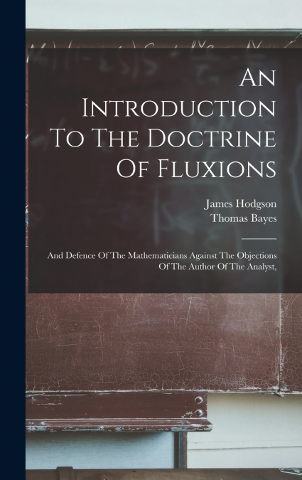 An Introduction To The Doctrine Of Fluxions
