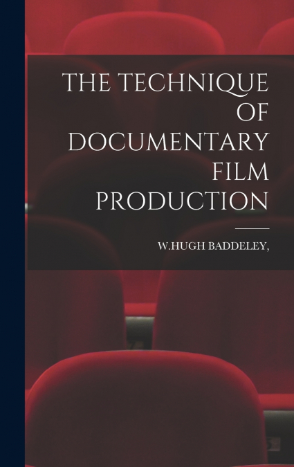 THE TECHNIQUE OF DOCUMENTARY FILM PRODUCTION