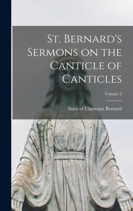 St. Bernard’s Sermons on the Canticle of Canticles; Volume 2