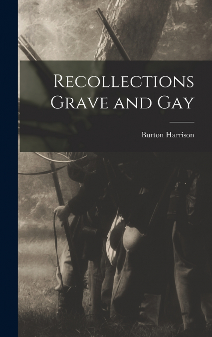 Recollections Grave and Gay