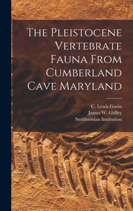 The Pleistocene Vertebrate Fauna From Cumberland Cave Maryland