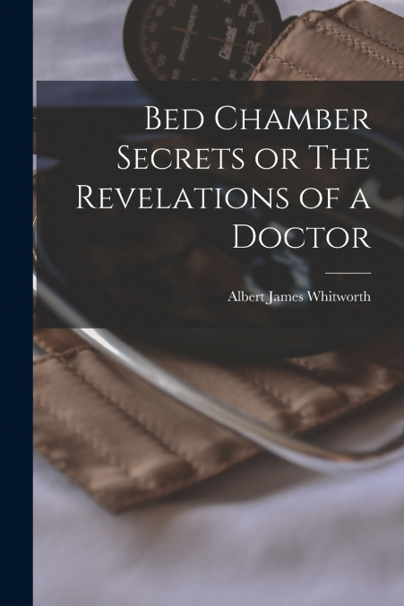 Bed Chamber Secrets or The Revelations of a Doctor