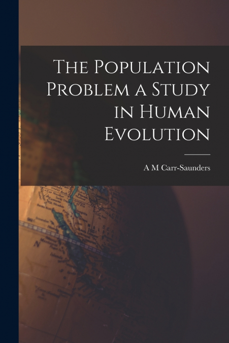 The Population Problem a Study in Human Evolution