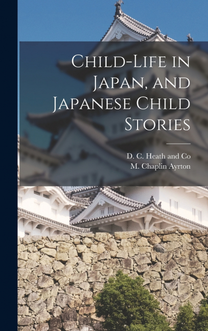 Child-life in Japan, and Japanese Child Stories