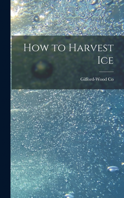 How to Harvest Ice