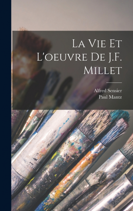 La vie et l’oeuvre de J.F. Millet