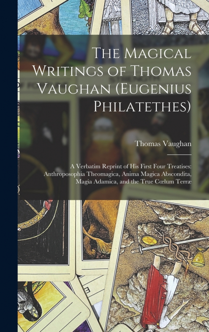 The Magical Writings of Thomas Vaughan (Eugenius Philatethes)