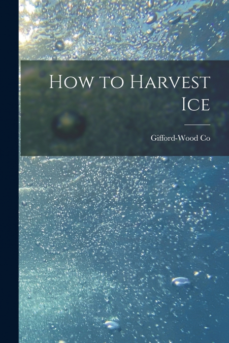 How to Harvest Ice