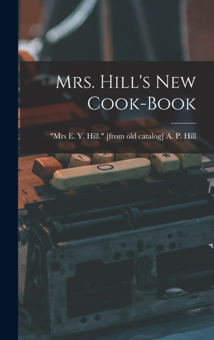 Mrs. Hill’s new Cook-book