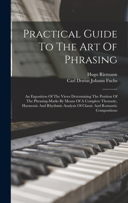 Practical Guide To The Art Of Phrasing