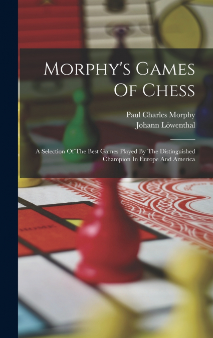 Morphy’s Games Of Chess