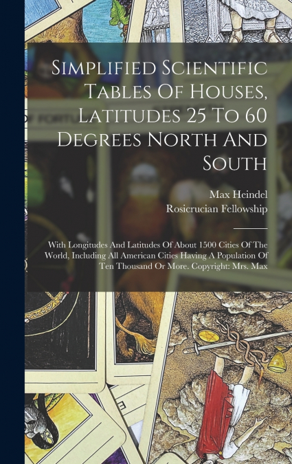 Simplified Scientific Tables Of Houses, Latitudes 25 To 60 Degrees North And South