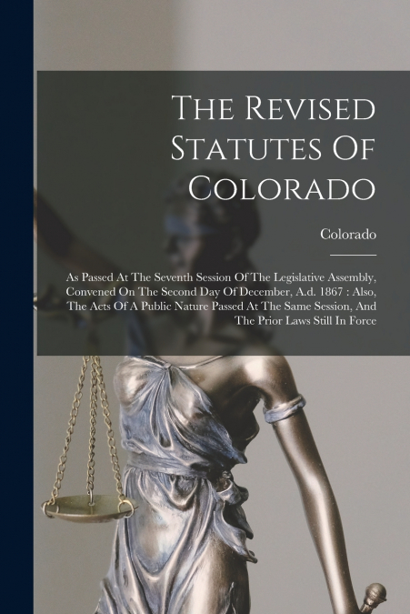 The Revised Statutes Of Colorado