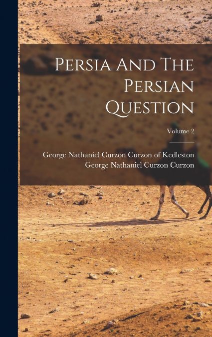 Persia And The Persian Question; Volume 2