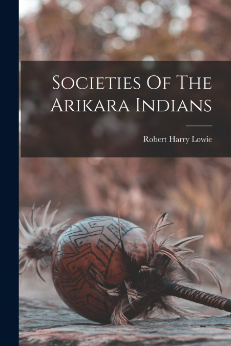 Societies Of The Arikara Indians