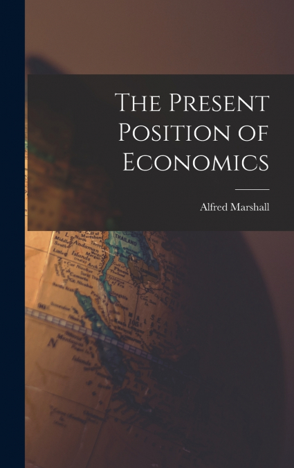 The Present Position of Economics