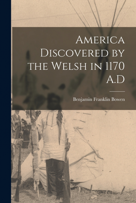America Discovered by the Welsh in 1170 A.D