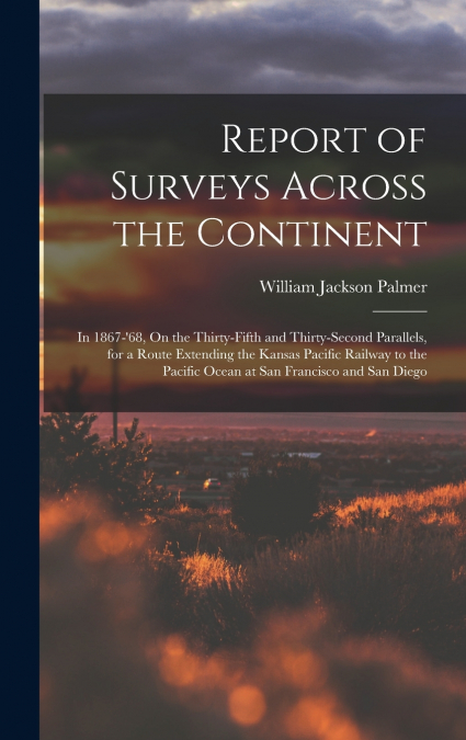 Report of Surveys Across the Continent
