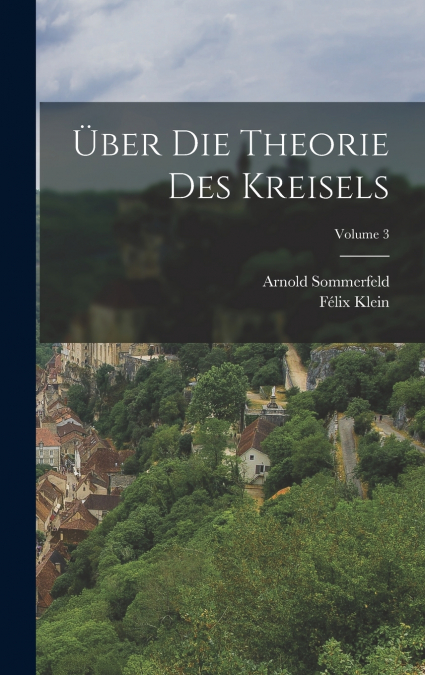 Über Die Theorie Des Kreisels; Volume 3