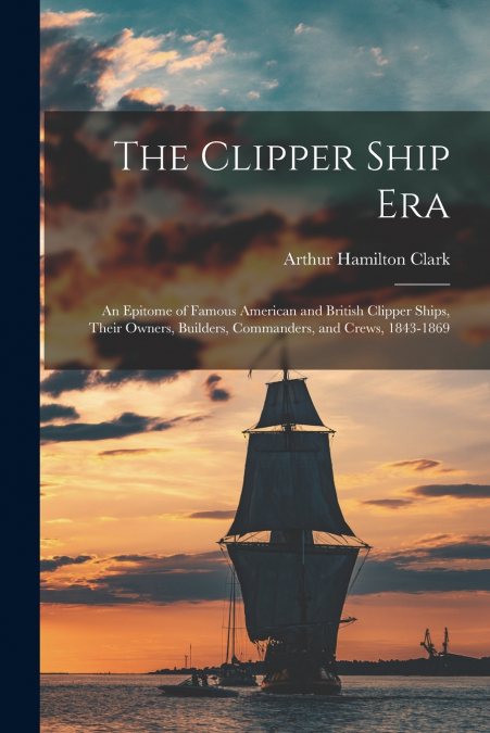 The Clipper Ship Era