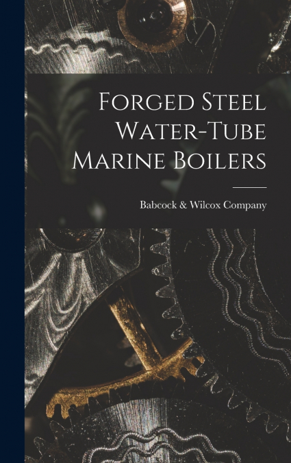 Forged Steel Water-Tube Marine Boilers
