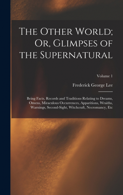 The Other World; Or, Glimpses of the Supernatural