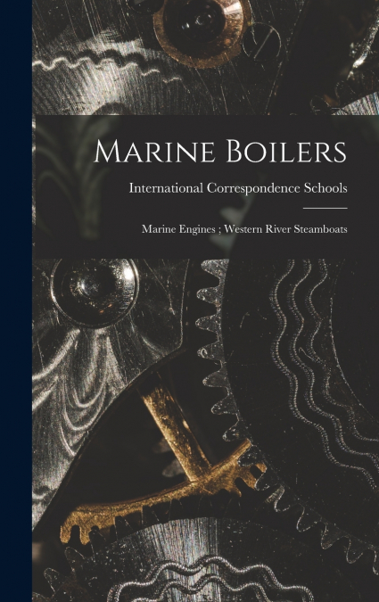 Marine Boilers ; Marine Engines ; Western River Steamboats