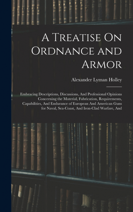 A Treatise On Ordnance and Armor