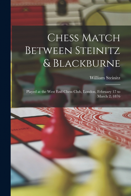 Chess Match Between Steinitz & Blackburne