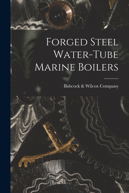 Forged Steel Water-Tube Marine Boilers