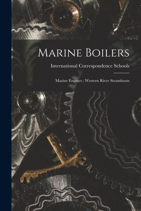 Marine Boilers ; Marine Engines ; Western River Steamboats