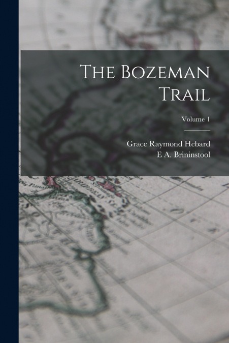 The Bozeman Trail; Volume 1