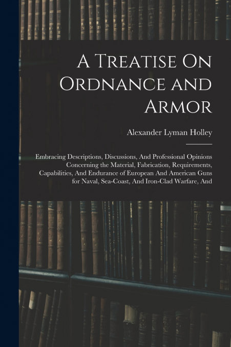 A Treatise On Ordnance and Armor
