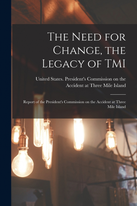 The Need for Change, the Legacy of TMI